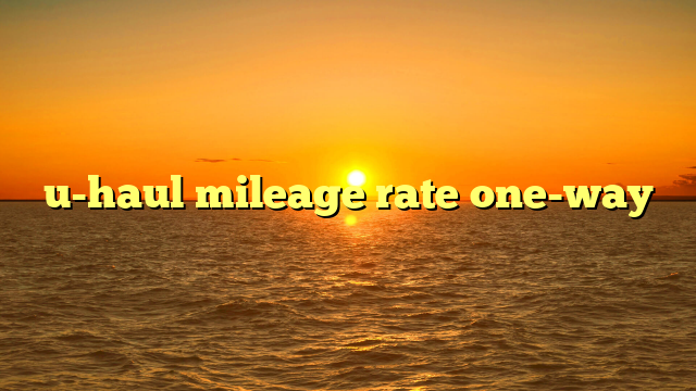 u-haul mileage rate one-way