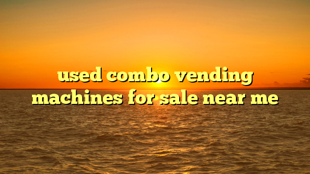 used combo vending machines for sale near me