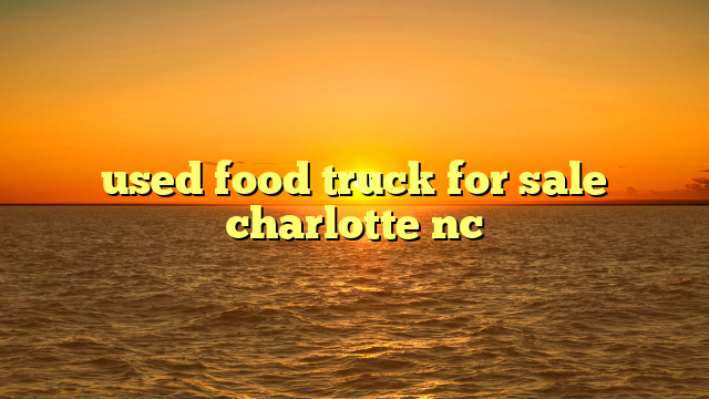 used food truck for sale charlotte nc