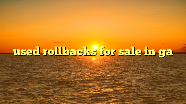 used rollbacks for sale in ga