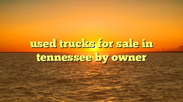 used trucks for sale in tennessee by owner