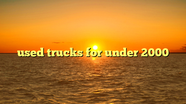 used trucks for under 2000