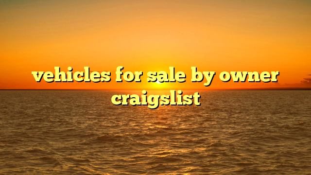 vehicles for sale by owner craigslist