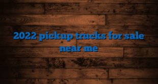 2022 pickup trucks for sale near me