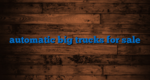 automatic big trucks for sale