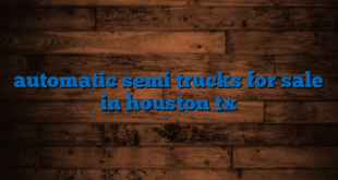 automatic semi trucks for sale in houston tx