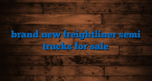 brand new freightliner semi trucks for sale