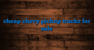 cheap chevy pickup trucks for sale