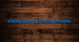 cheap good trucks for sale