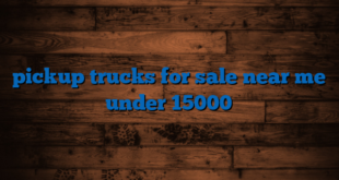 pickup trucks for sale near me under 15000