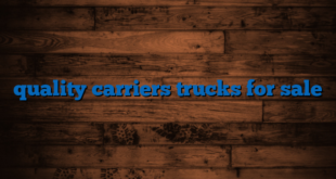 quality carriers trucks for sale