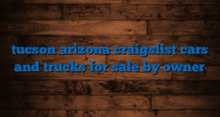 tucson arizona craigslist cars and trucks for sale by owner