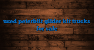 used peterbilt glider kit trucks for sale